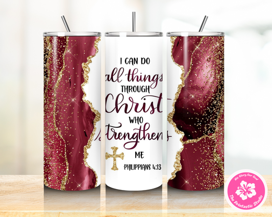 I Can do all things through Christ Who Strengthens me - Tumbler