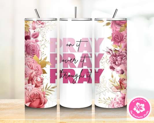 Pray on it - Tumbler